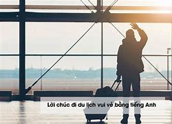 Chúc Chuyến Đi Du Lịch Vui Vẻ